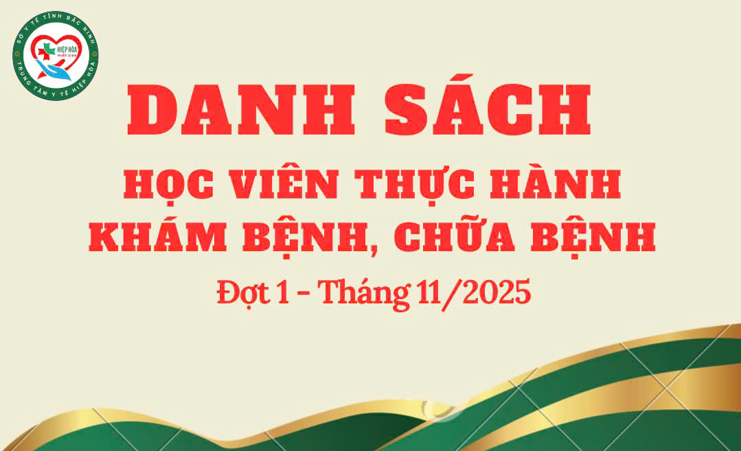 DANH SÁCH HỌC VIÊN THỰC HÀNH KHÁM BỆNH, CHỮA BỆNH ĐỢT 1, THÁNG 11 NĂM 2025